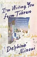E-Book (epub) I'm Writing You from Tehran von Delphine Minoui