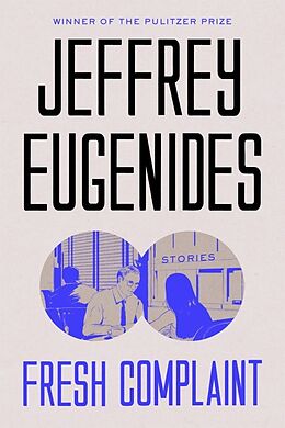 Couverture cartonnée Fresh Complaints de Jeffrey Eugenides