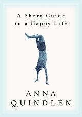 Livre Relié Short Life to a Happy Life de Anna Quindlen