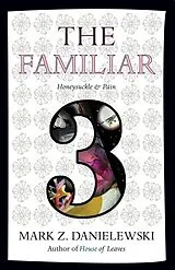 Kartonierter Einband (Kt) The Familiar, Volume 3 von Mark Z. Danielewski