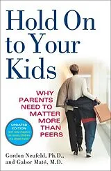 Kartonierter Einband Hold On to Your Kids von Gordon Neufeld, Gabor Maté