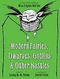 E-Book (epub) Modern Fairies, Dwarves, Goblins, and Other Nasties: A Practical Guide by Miss Edythe McFate von Lesley M. M. Blume
