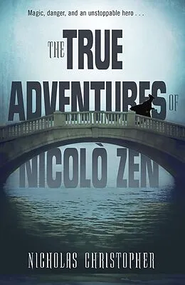 E-Book (epub) The True Adventures of Nicolo Zen von Nicholas Christopher