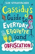 E-Book (epub) Cassidy's Guide to Everyday Etiquette (and Obfuscation) von Sue Stauffacher