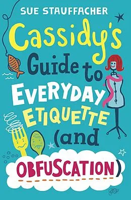 E-Book (epub) Cassidy's Guide to Everyday Etiquette (and Obfuscation) von Sue Stauffacher