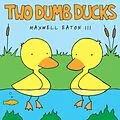 E-Book (epub) Two Dumb Ducks von Maxwell Eaton