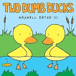 E-Book (epub) Two Dumb Ducks von Maxwell Eaton