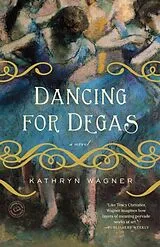 Kartonierter Einband Dancing for Degas von Kathryn Wagner