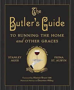 E-Book (epub) The Butler's Guide to Running the Home and Other Graces von Stanley Ager, Fiona St. Aubyn