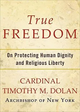 E-Book (epub) True Freedom von Timothy M. Dolan