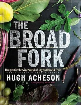 E-Book (epub) The Broad Fork von Hugh Acheson