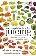 E-Book (epub) The Complete Book of Juicing, Revised and Updated von Michael T. Murray