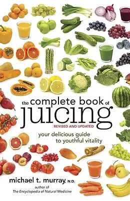 E-Book (epub) The Complete Book of Juicing, Revised and Updated von Michael T. Murray