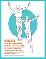 Kartonierter Einband Freehand Figure Drawing for Illustrators von David H. Ross