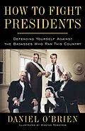E-Book (epub) How to Fight Presidents von Daniel O'Brien