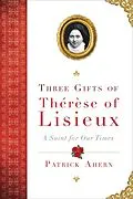 E-Book (epub) Three Gifts of Therese of Lisieux von Patrick Ahern