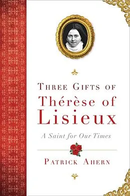 E-Book (epub) Three Gifts of Therese of Lisieux von Patrick Ahern
