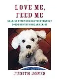 E-Book (epub) Love Me, Feed Me von Judith Jones