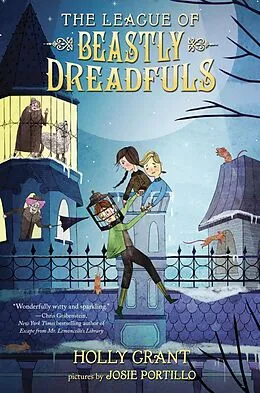 E-Book (epub) The League of Beastly Dreadfuls Book 1 von Holly Grant