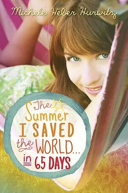 E-Book (epub) The Summer I Saved the World . . . in 65 Days von Michele Weber Hurwitz