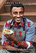 E-Book (epub) Make It Messy von Marcus Samuelsson, Veronica Chambers