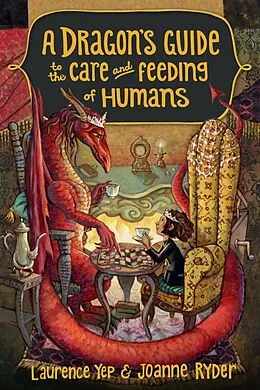 ePUB A Dragon's Guide to the Care and Feeding of Humans von Laurence Yep, Joanne Ryder