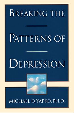 Couverture cartonnée Breaking the Patterns of Depression de Michael D Yapko