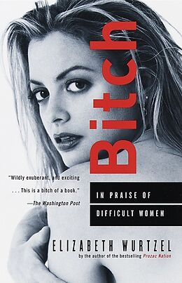 Couverture cartonnée Bitch: In Praise of Difficult Women de Elizabeth Wurtzel