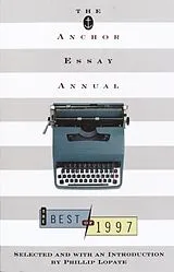 Kartonierter Einband The Anchor Essay Annual von Phillip Lopate