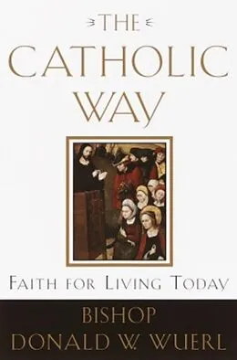 E-Book (epub) The Catholic Way von Donald Wuerl