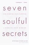 E-Book (epub) Seven Soulful Secrets for Finding Your Purpose and Minding Your Mission von Stephanie Stokes Oliver