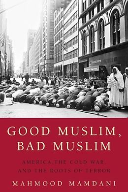 E-Book (epub) Good Muslim, Bad Muslim von Mahmood Mamdani