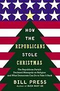 E-Book (epub) How the Republicans Stole Christmas von Bill Press