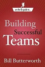 E-Book (epub) On-the-Fly Guide to Building Successful Teams von Bill Butterworth