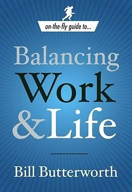E-Book (epub) Balancing Work and Life von Bill Butterworth