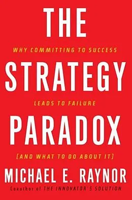 E-Book (epub) The Strategy Paradox von Michael E. Raynor