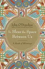 Fester Einband To Bless the Space Between Us von John O'Donohue