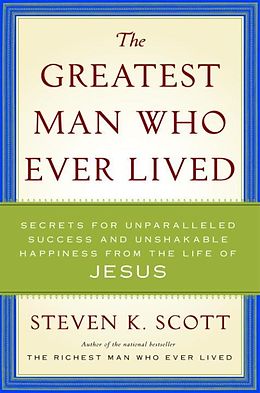 E-Book (epub) The Greatest Man Who Ever Lived von Steven K. Scott