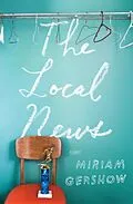 E-Book (epub) The Local News von Miriam Gershow