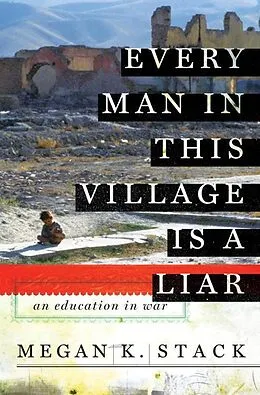 E-Book (epub) Every Man in This Village is a Liar von Megan K. Stack