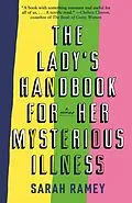 E-Book (epub) The Lady's Handbook for Her Mysterious Illness von Sarah Ramey