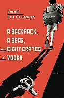 Fester Einband A Backpack, a Bear, and Eight Crates of Vodka von Lev Golinkin