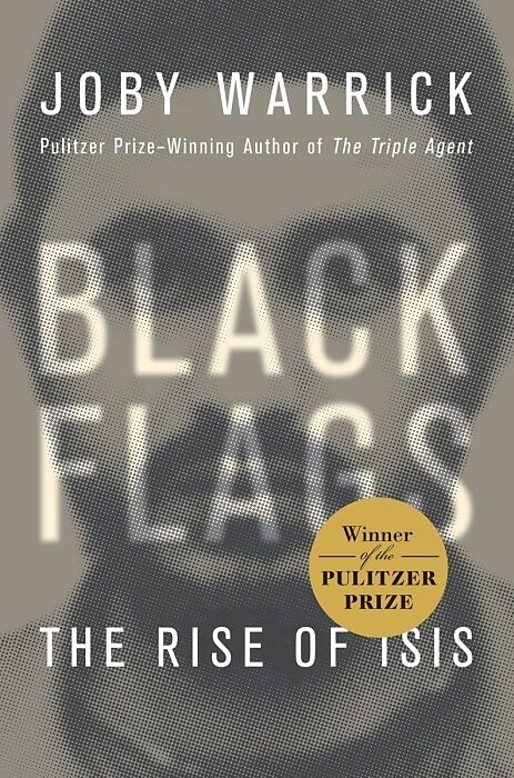Black Flags : The Rise, Fall, and Rebirth of the Islamic State