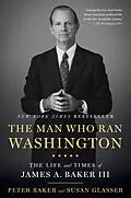E-Book (epub) The Man Who Ran Washington von Peter Baker, Susan Glasser