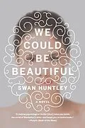 E-Book (epub) We Could Be Beautiful von Swan Huntley