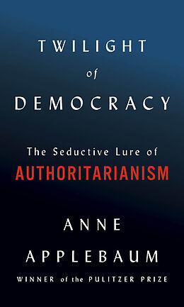 Livre Relié Twilight of Democracy de Anne Applebaum
