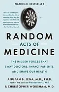 E-Book (epub) Random Acts of Medicine von Anupam B. Jena, Christopher Worsham