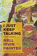 E-Book (epub) I Just Keep Talking von Nell Irvin Painter