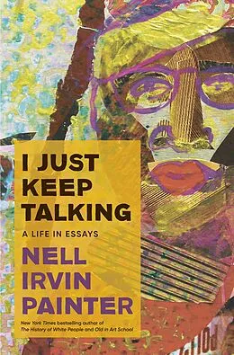 E-Book (epub) I Just Keep Talking von Nell Irvin Painter