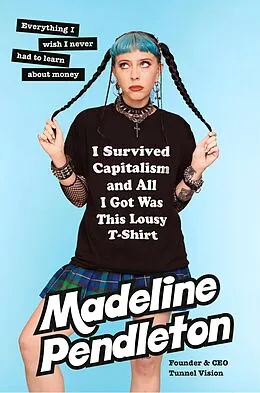 E-Book (epub) I Survived Capitalism and All I Got Was This Lousy T-Shirt von Madeline Pendleton